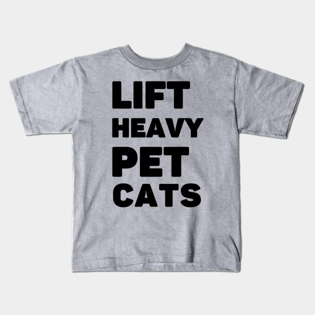 Lift Heavy Pet Cats Kids T-Shirt by AniTeeCreation